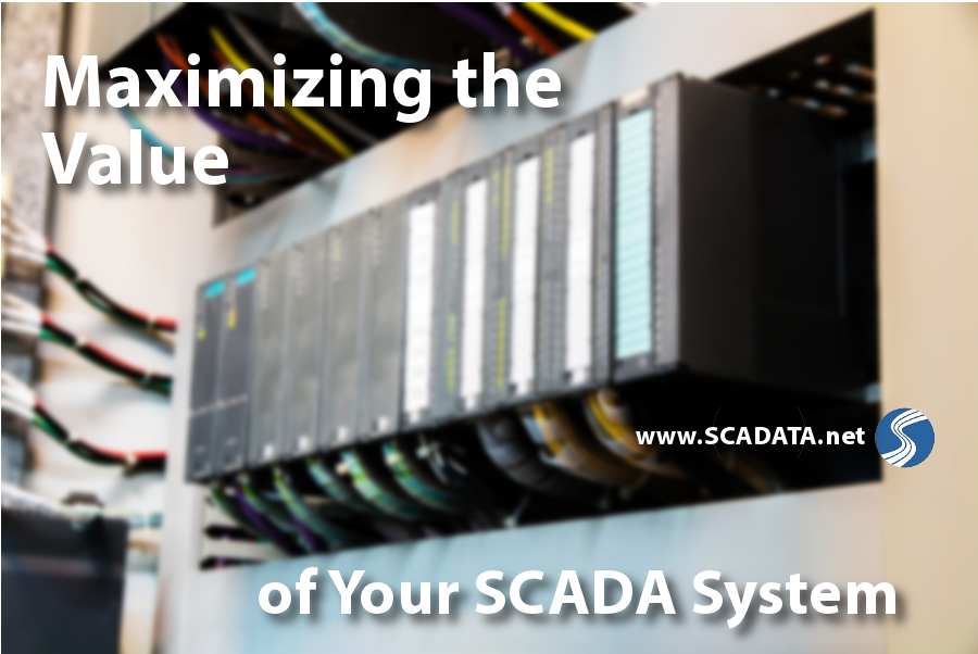 Maximizing the Value of Your SCADA System