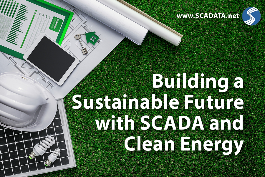 Building a Sustainable Future with SCADA and Clean Energy